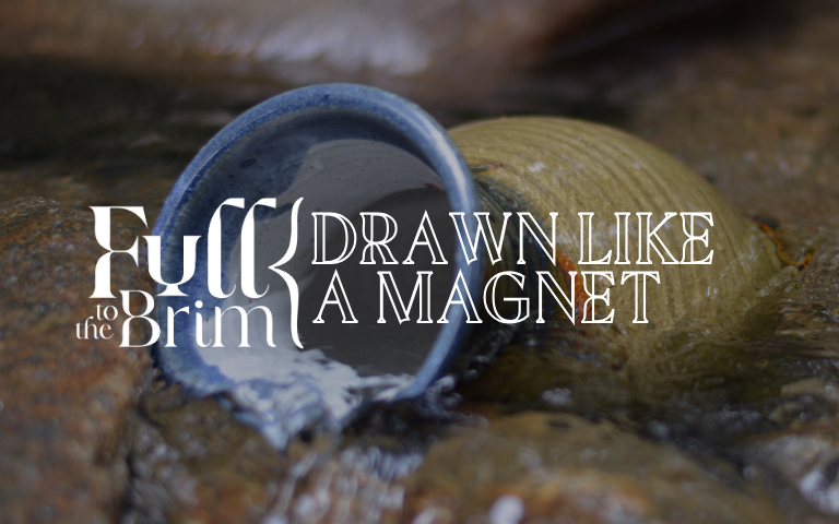 Lent 2025: Drawn Like a Magnet