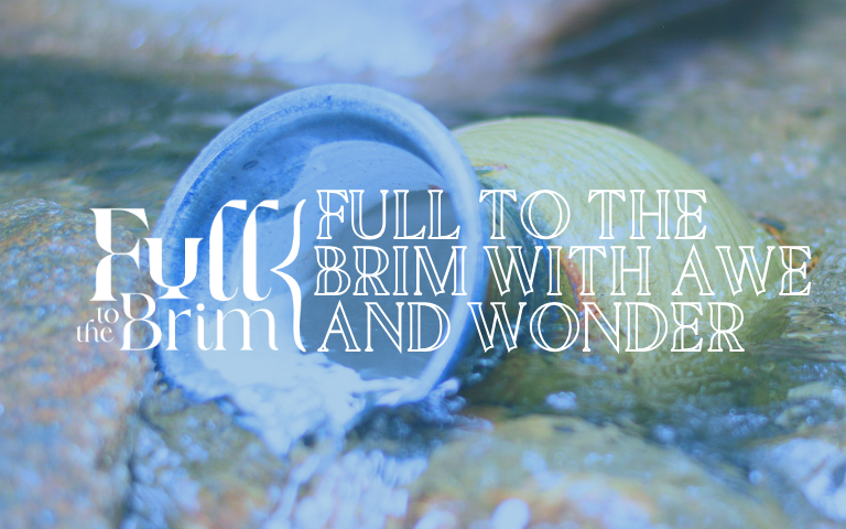 Easter 2025: Full to the Brim with Awe and Wonder