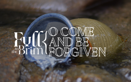 Lent 2025: O Come and Be Forgiven