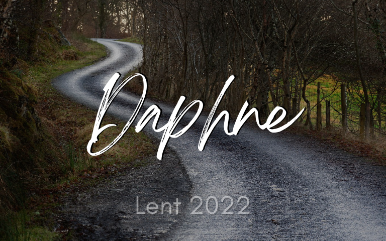 Lent 2022: Daphne