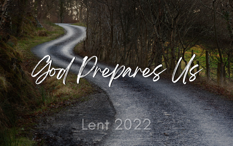Lent 2022: God Prepares Us