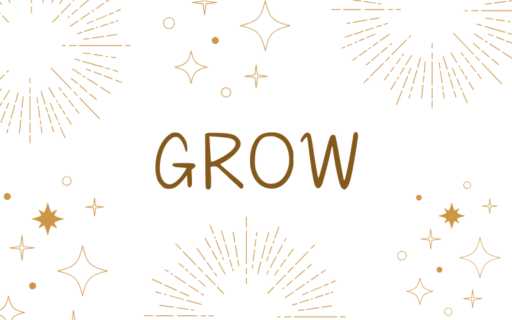 Faith Stories – Star Word Reflection – Grow