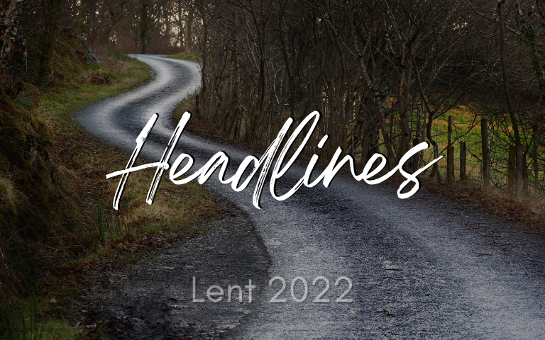 Lent 2022: Headlines