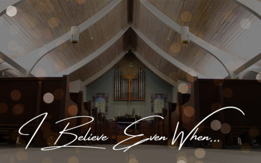 I Believe Even When…
