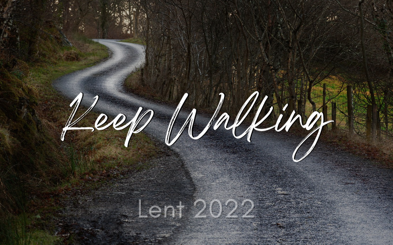 Lent 2022: Keeping Walking