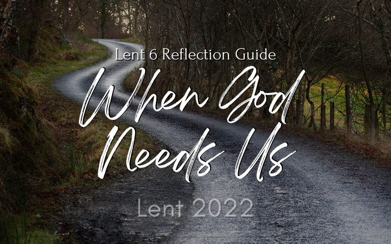Lent 2022: Lent 6 Reflection Guide