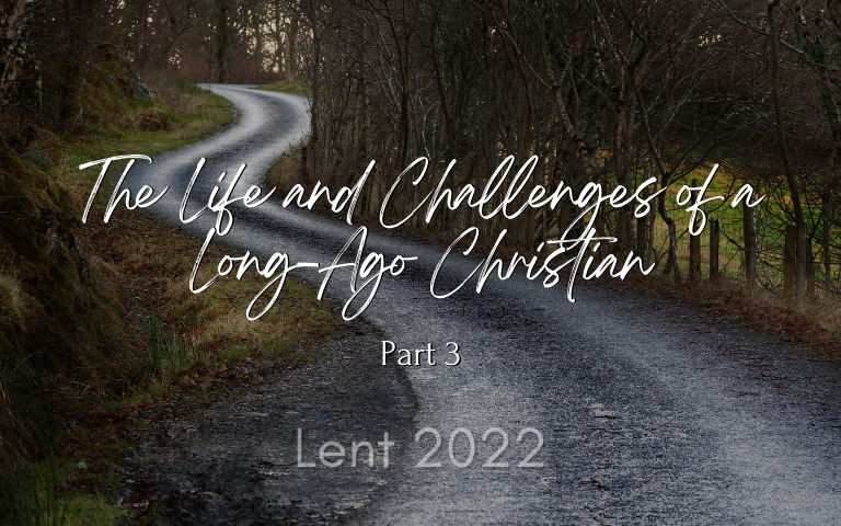Lent 2022: Life and Challenges Part 3