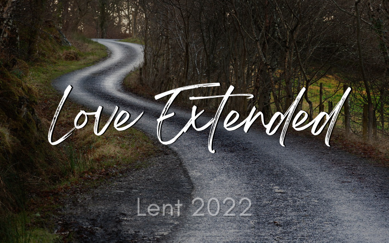 Lent 2022: Love Extended