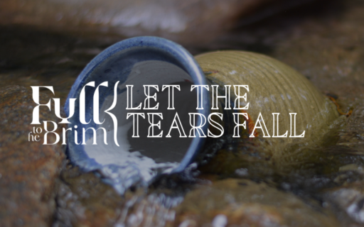 Lent 2025: Let the Tears Fall