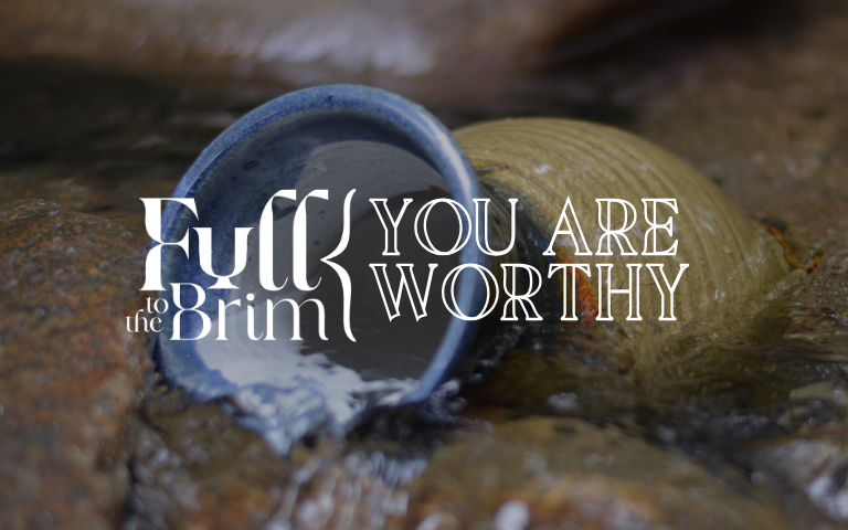 Lent 2025: You Are Worthy