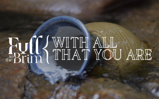Lent 2025: With All That You Are