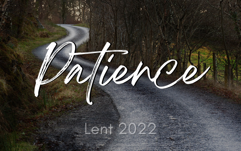 Lent 2022: Patience