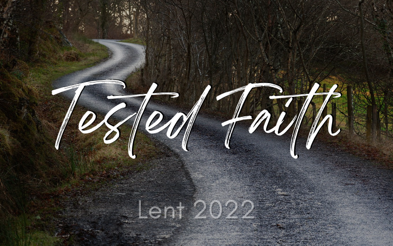Lent 2022: Tested Faith