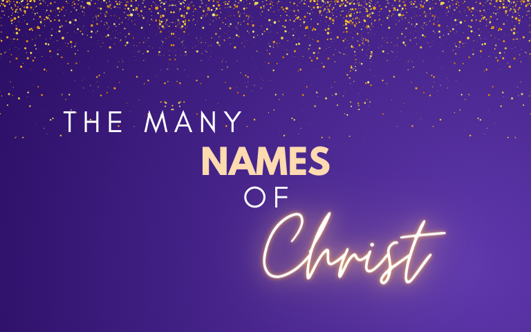 The Many Names of Christ | Advent 2023