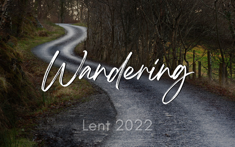 Lent 2022: Wandering